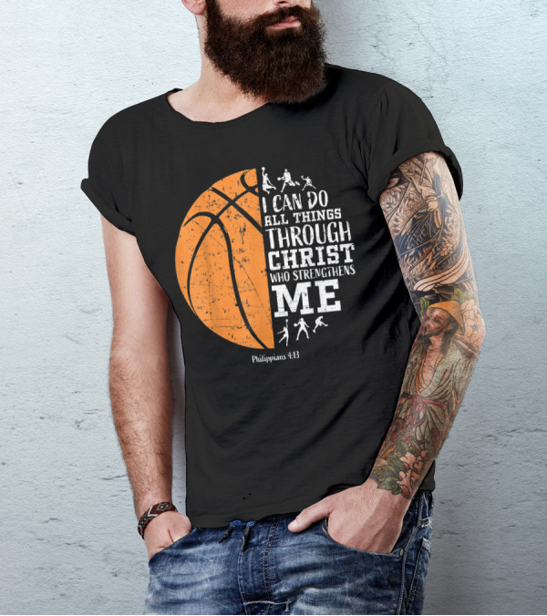 I Can Do All Things Through Christ Who Strengthens Me Philippians 4:13 Basketball Players T-Shirt