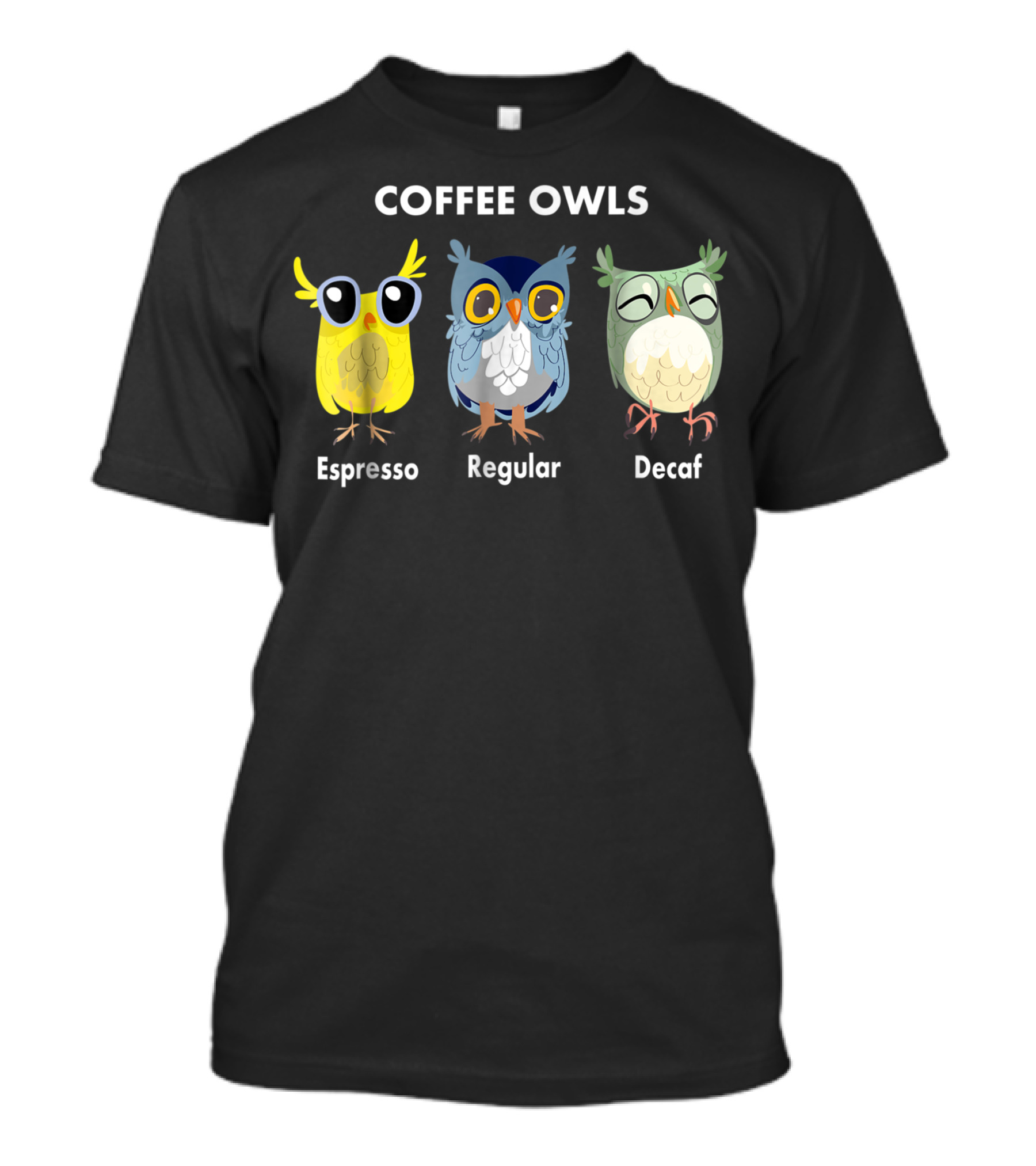 Coffee Owls Espresso Regular Decaf Cute Cartoon Owls T-Shirt