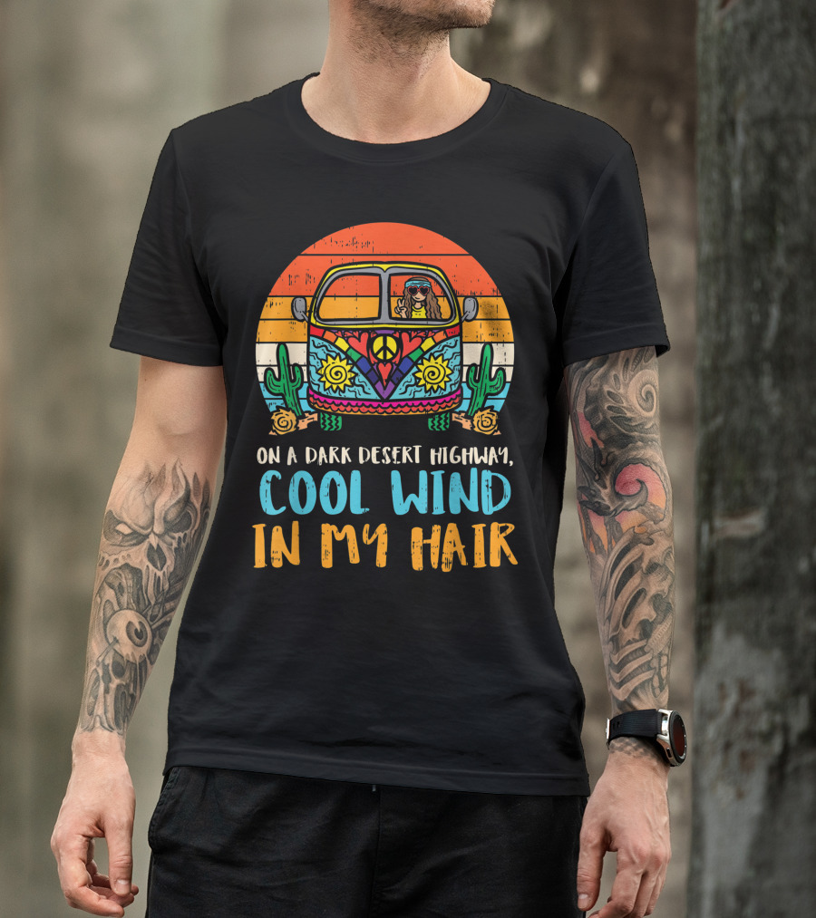 On A Dark Desert Highway Cool Wind In My Hair Hippie Van Girl Vintage T-Shirt
