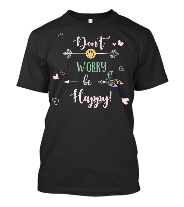 Don't Worry Be Happy Cute Hippie Peace Lover Arrow T-Shirt
