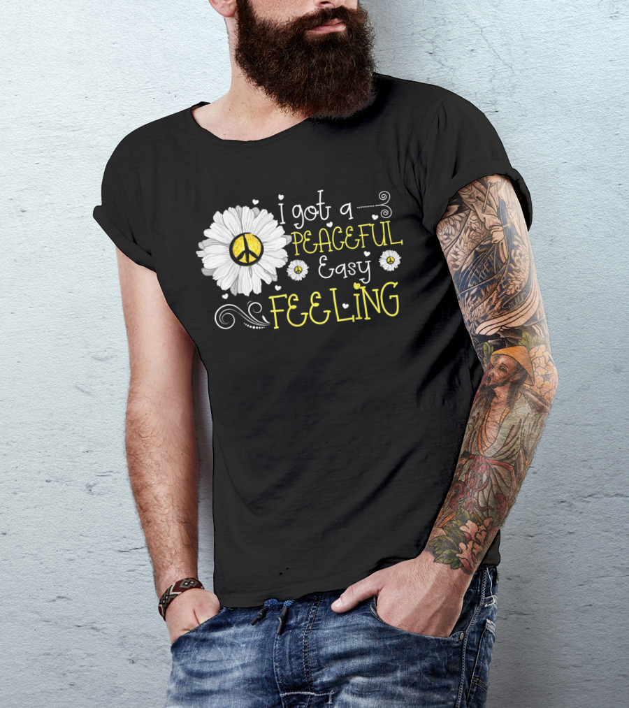 I Got A Peaceful Easy Feeling Daisy Flower Peace T-Shirt