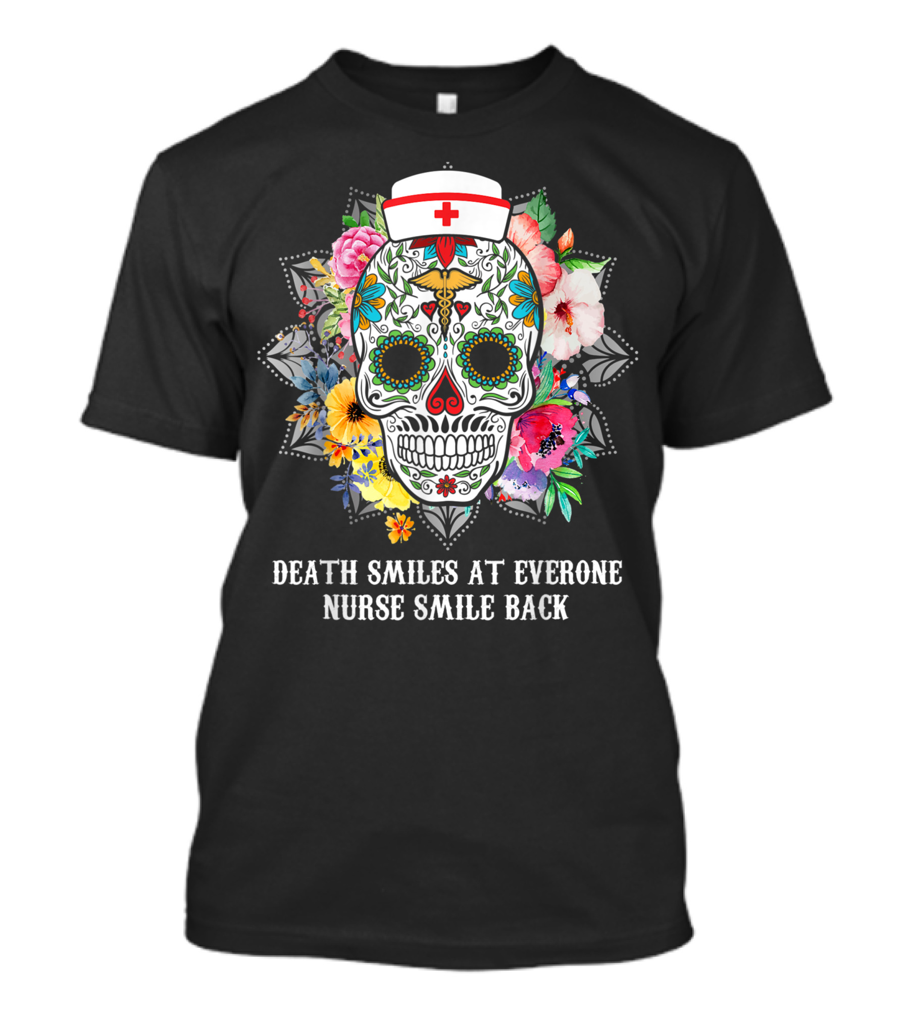 Death Smiles At Everyone Nurse Smile Back Skull Floral Nurse Cap T-Shirt