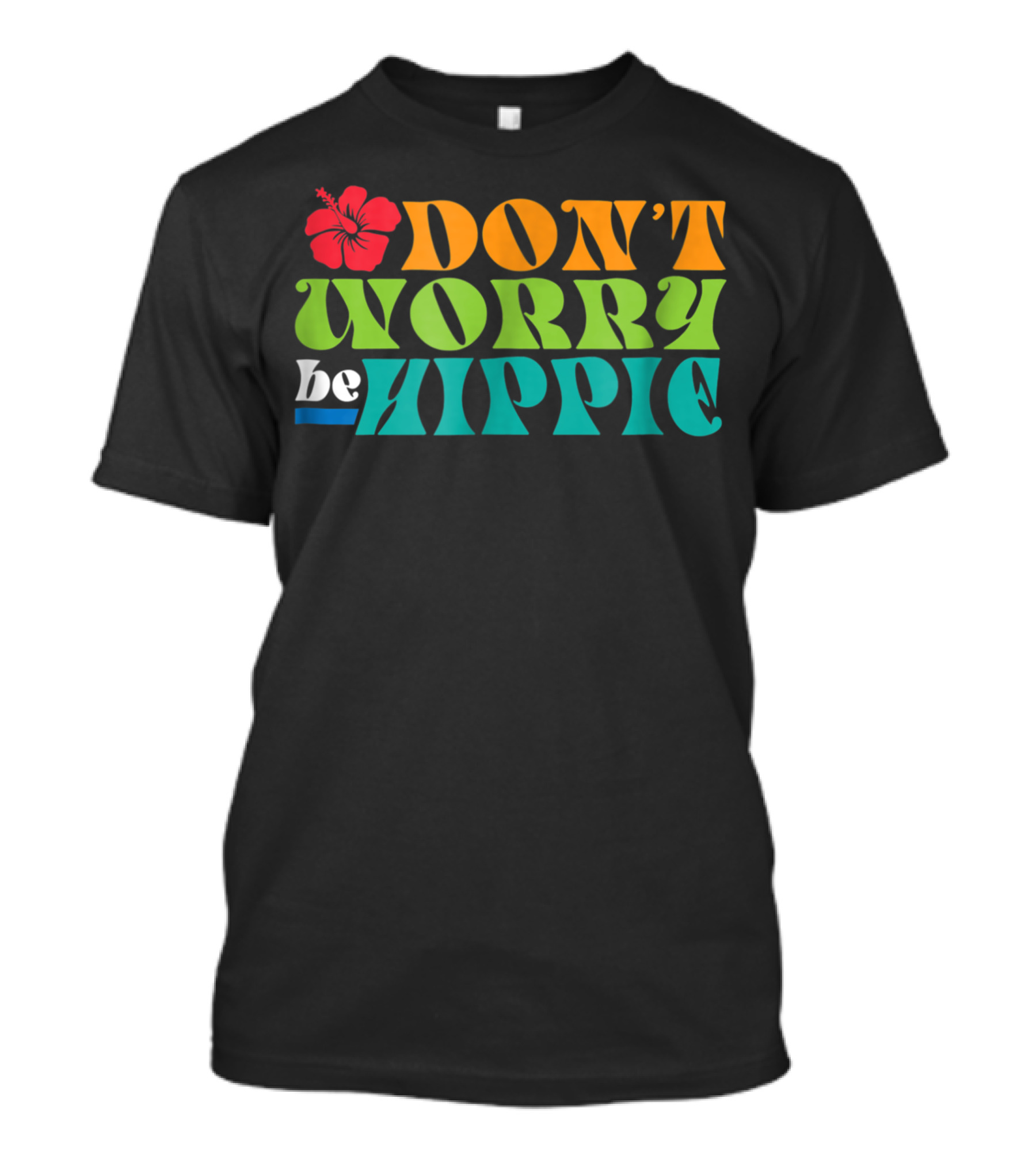 DON'T WORRY BE HIPPIE Happy Flower Power T-Shirt