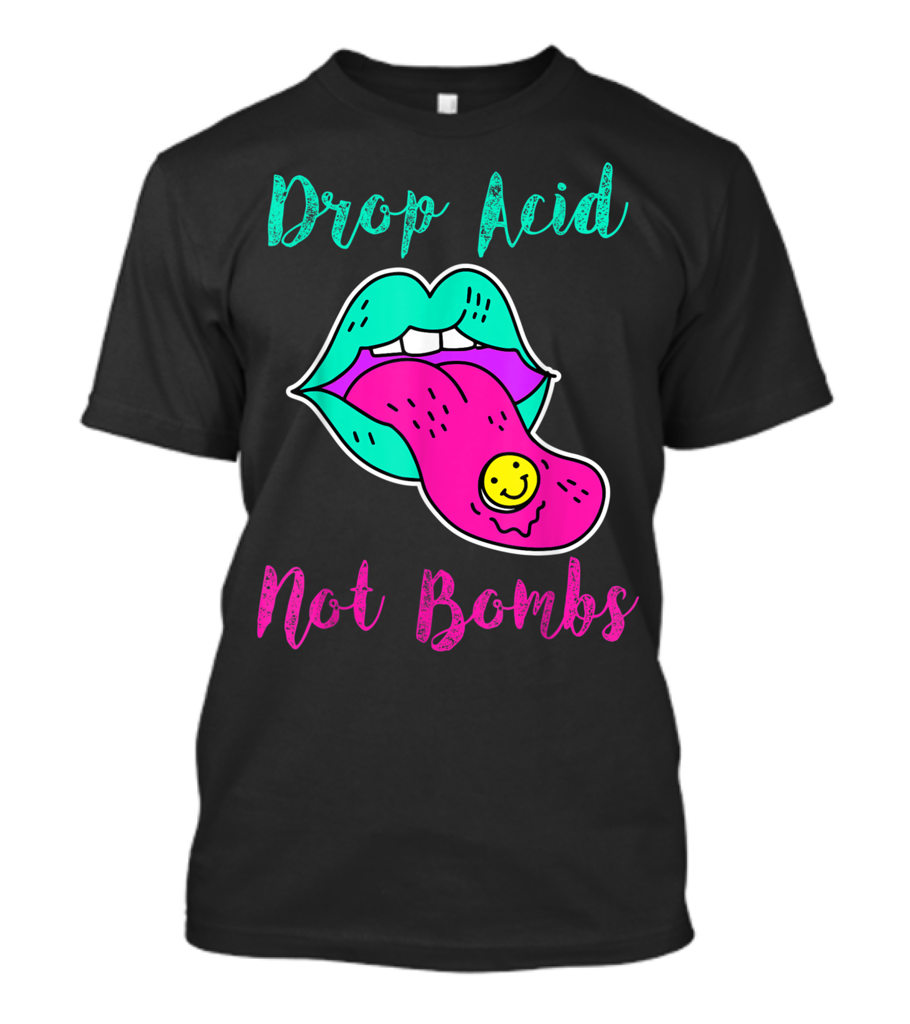 Drop Acid Not Bombs Trippy Tongue Lsd Smiley Face Psychedelic Lip T-Shirt