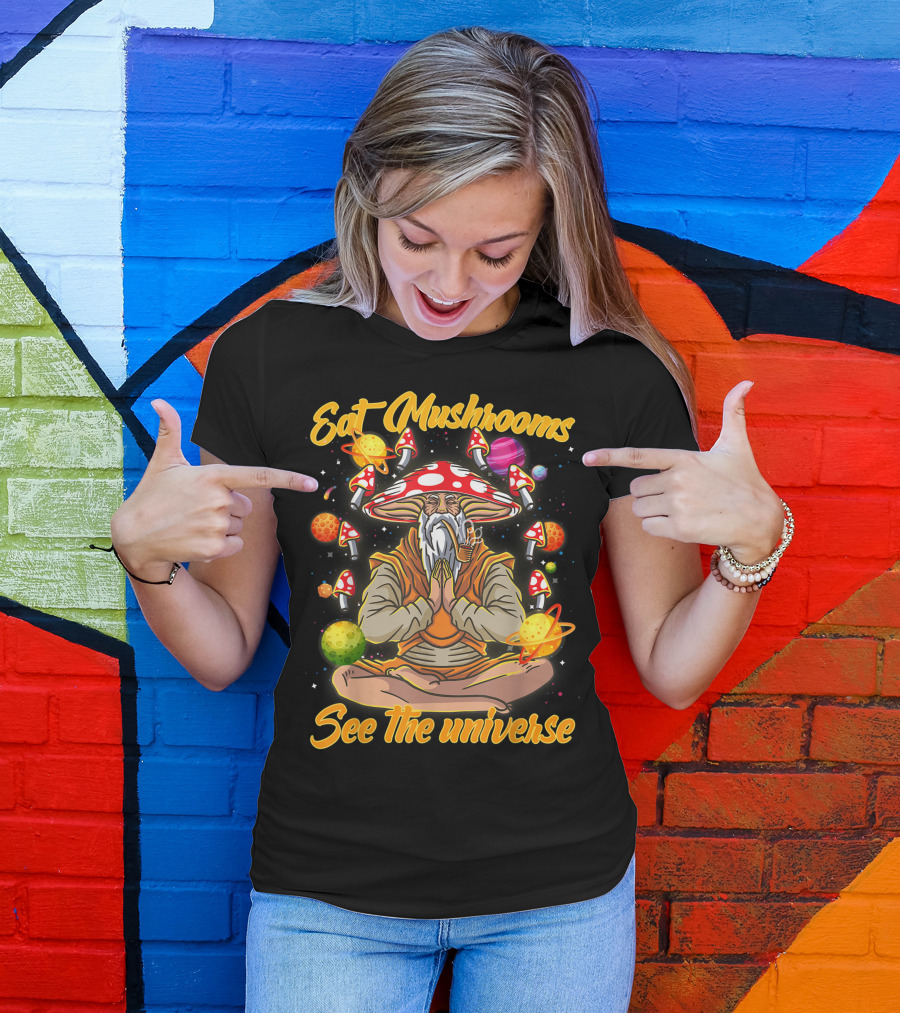 Eat Mushrooms See The Universe Meditation With Magic Mushrooms And Planets T-Shirt