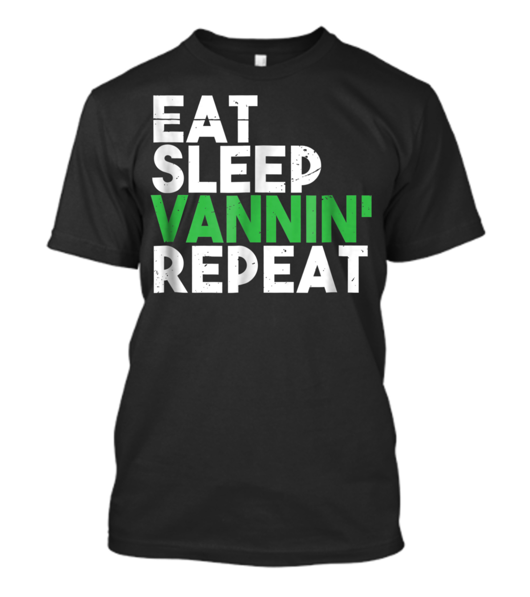 Eat Sleep Vannin Repeat Van Culture Vanner Life T-Shirt