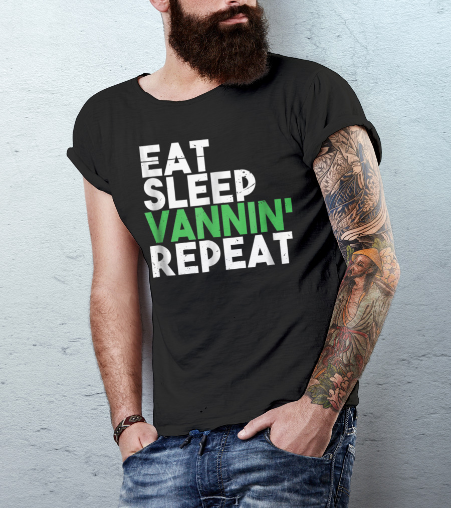 Eat Sleep Vannin Repeat Van Culture Vanner Life T-Shirt