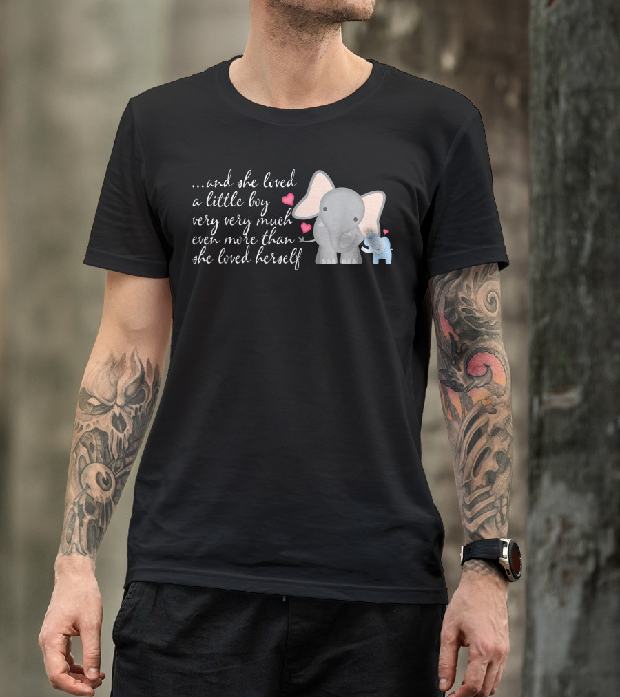 Elephant Mom And She Loved A Little Boy Very Very Much More Than Herself T-Shirt