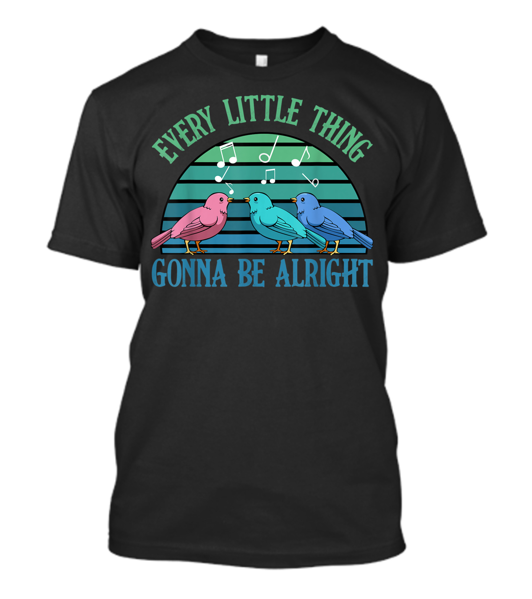 Every Little Thing Gonna Be Alright Cute Birds With Musical Notes T-Shirt