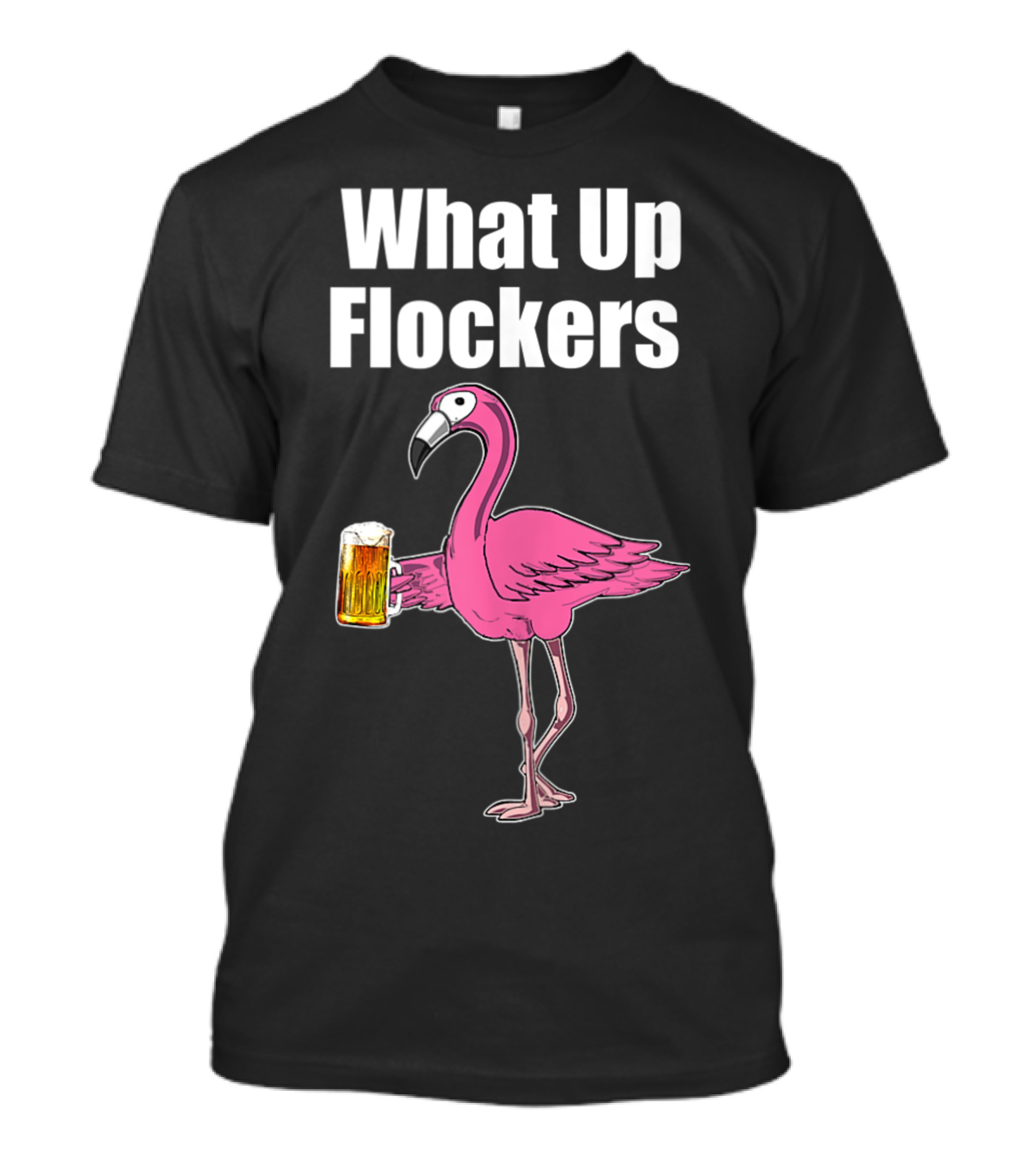 What Up Flockers Flamingo Drinking Beer T-Shirt