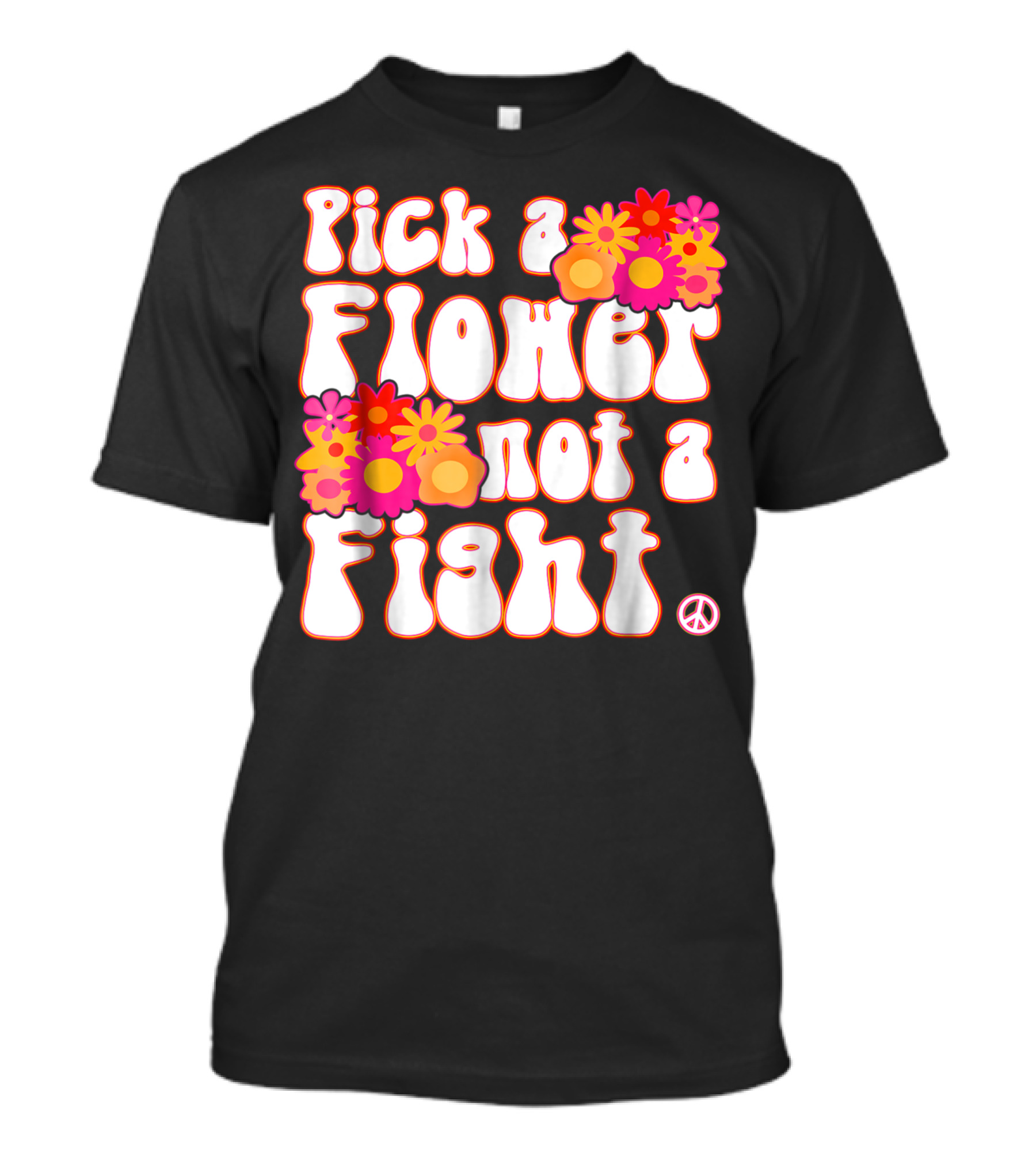 Pick A Flower Not A Fight Peace Symbol Hippy T-Shirt