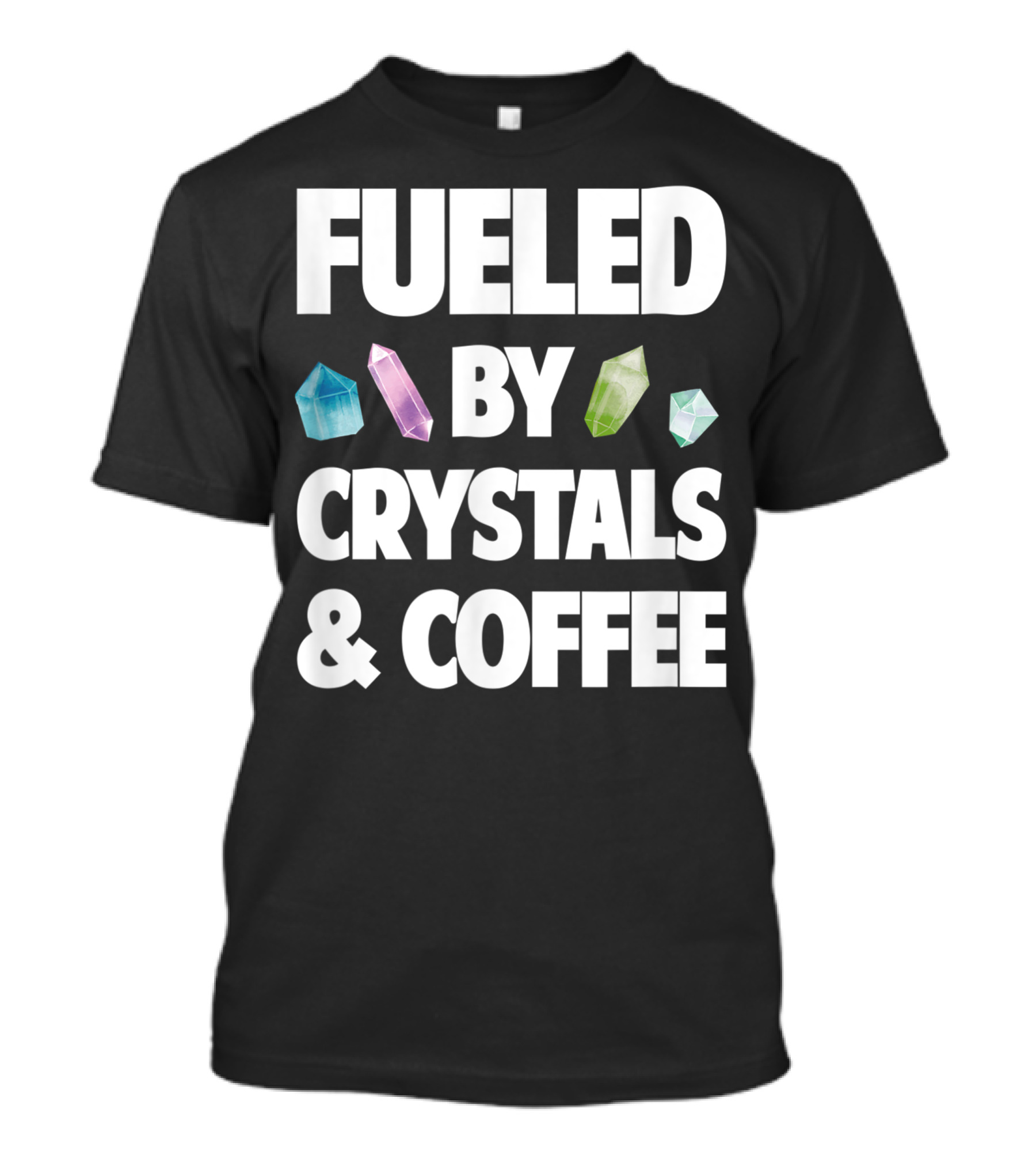 Fueled By Crystals And Coffee Fueled By Crystals And Coffee Hipster New Age T-Shirt