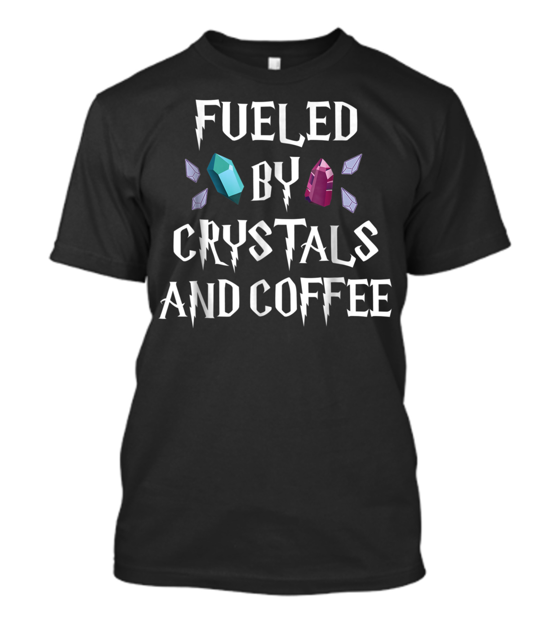 Fueled By Crystals And Coffee Icons With Lightning Style Text And Gemstones T-Shirt
