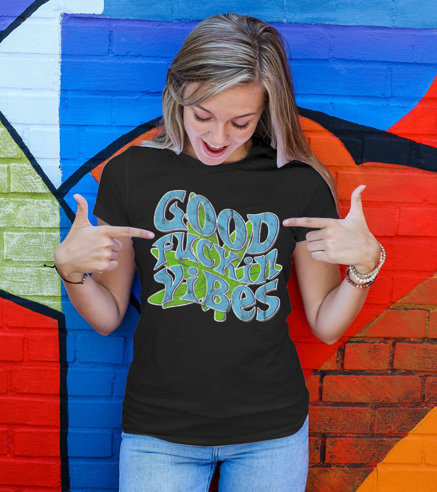 Good Fuckin Vibes Cannabis Stoner Hippie T-Shirt