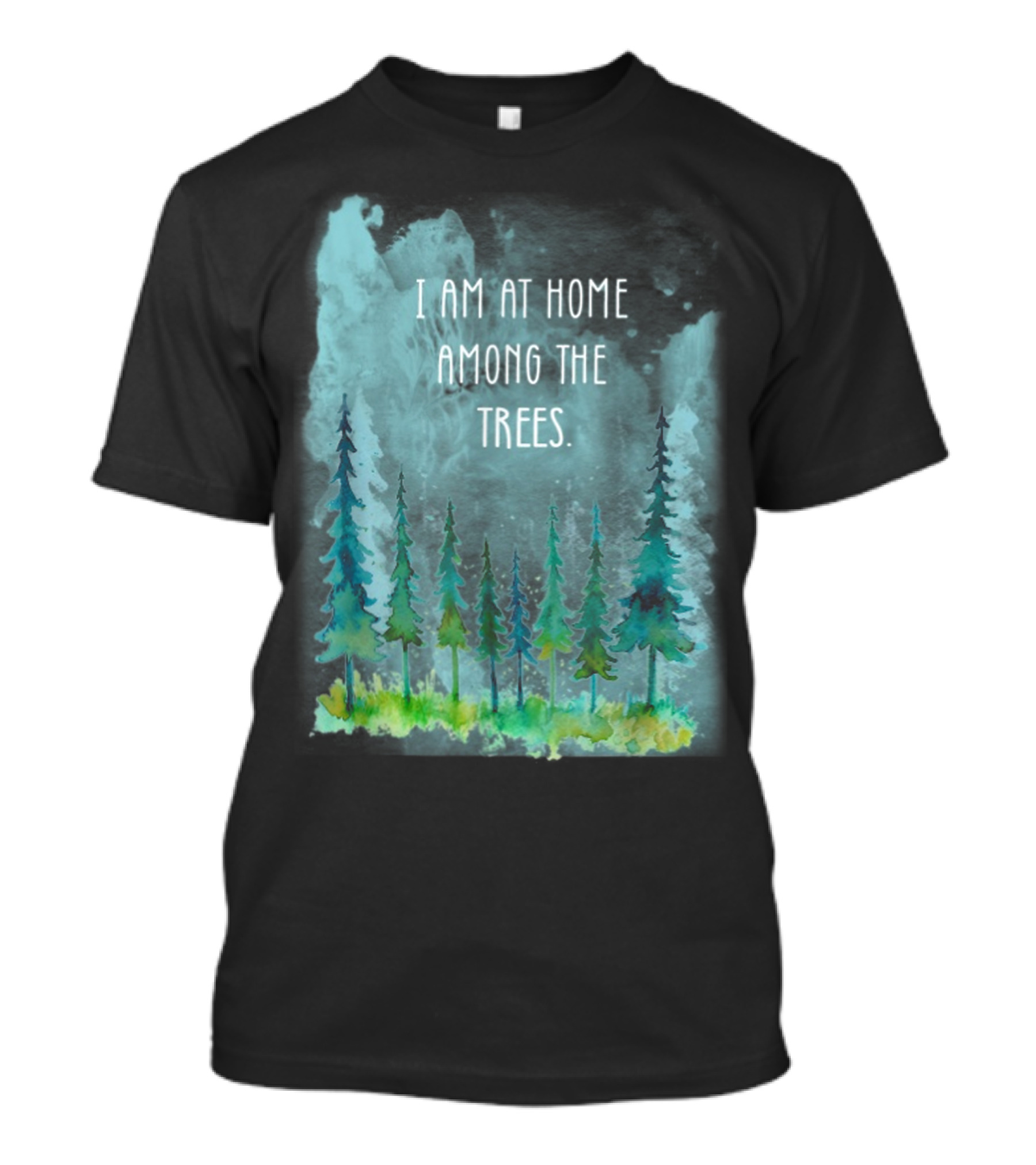 I Am At Home Among Trees Forest Camping Hiking Adventure T-Shirt