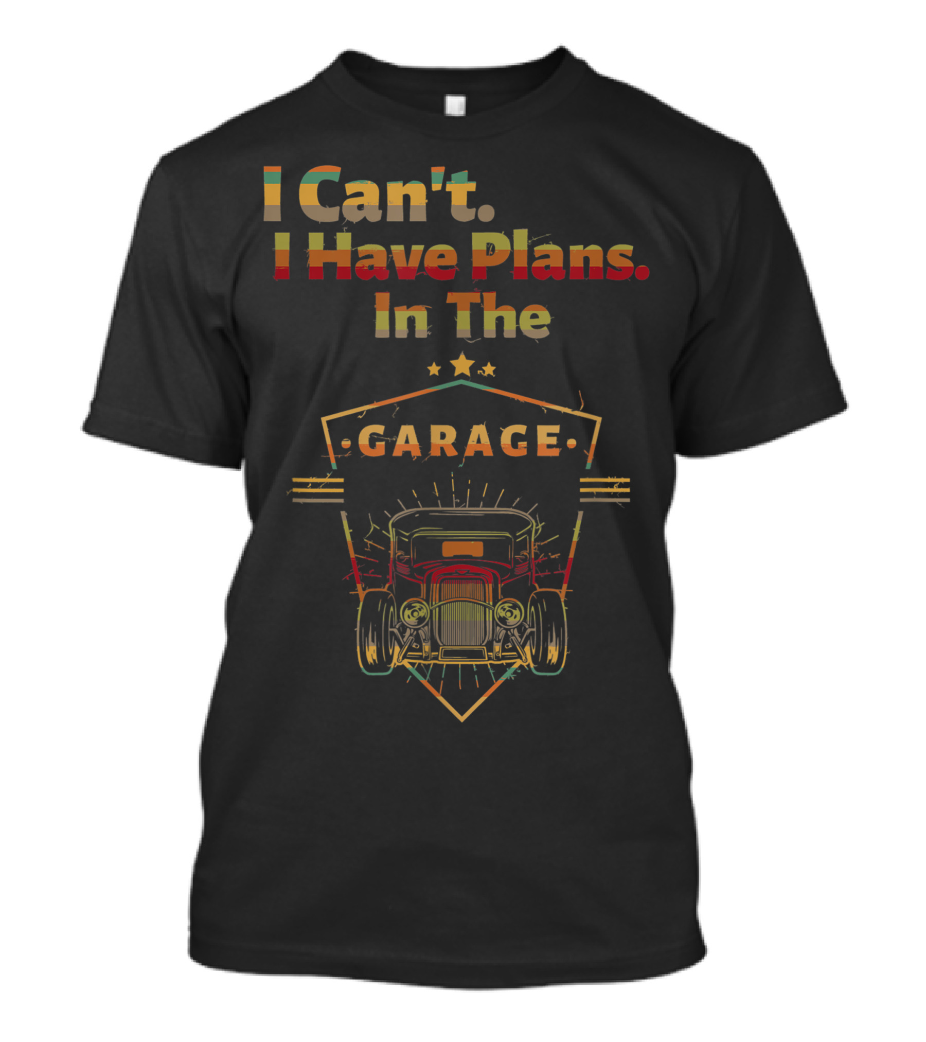 I Can't I Have Plans In The Garage Hot Rod Car Mechanic Enthusiast T-Shirt