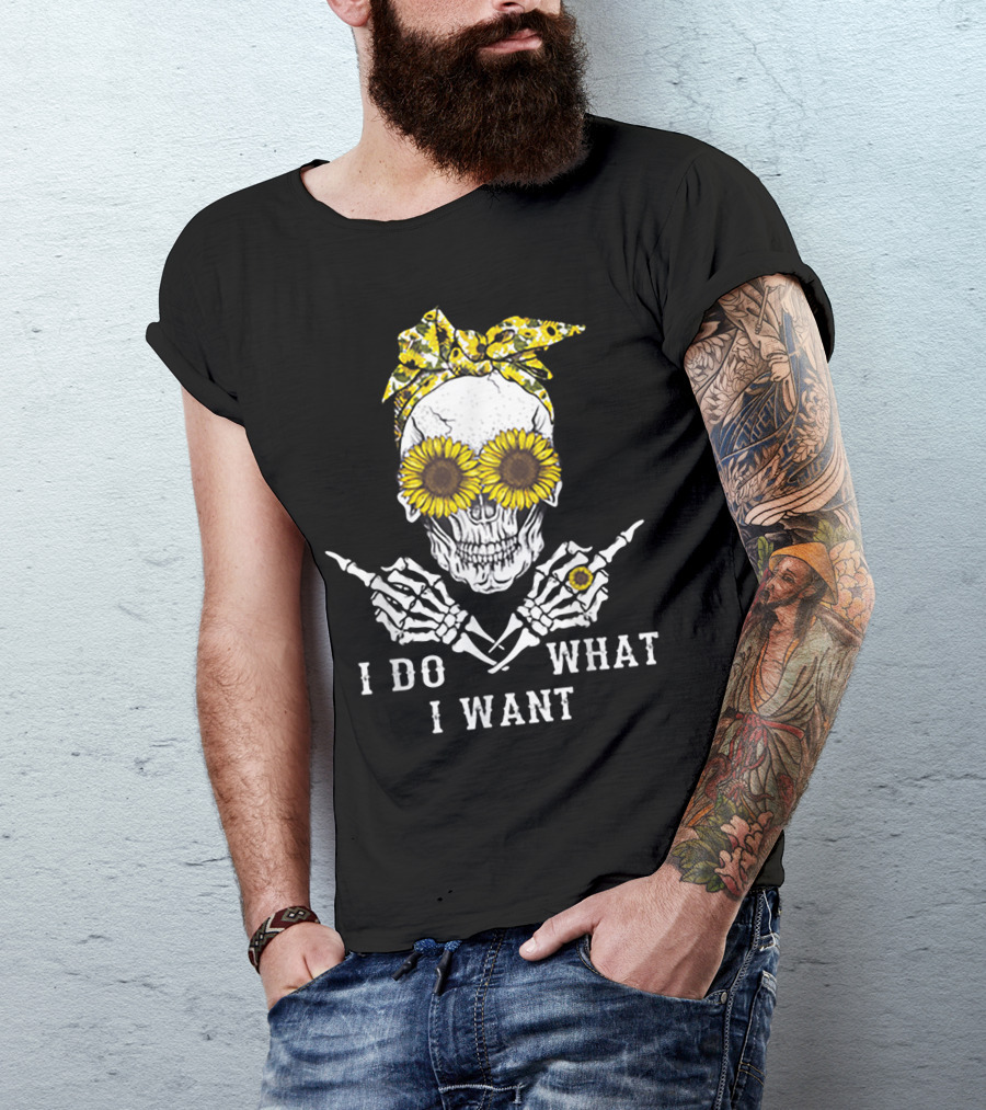 I Do What I Want Skull With Sunflower Eyes And Bandana T-Shirt