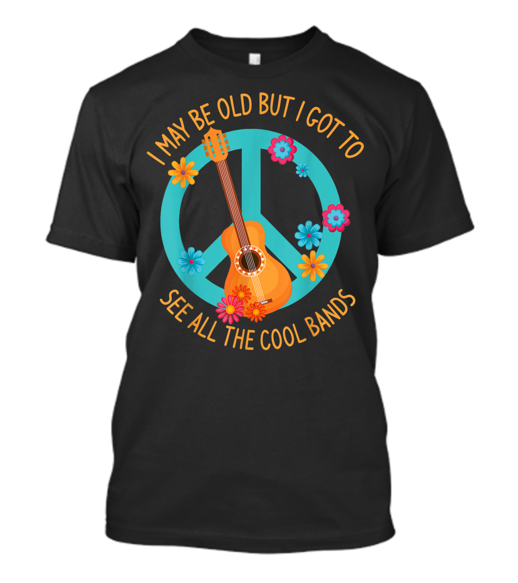 I May Be Old But I Got To See All The Cool Bands Peace Guitar Flowers T-Shirt