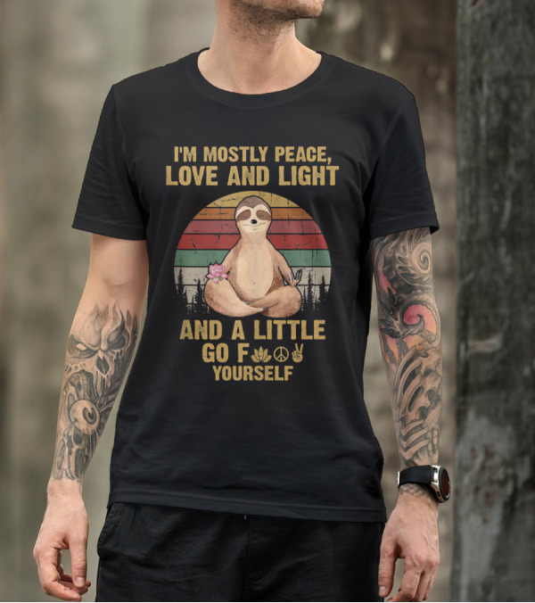I'm Mostly Peace Love And Light And A Little Go F Yourself Yoga Sloth T-Shirt