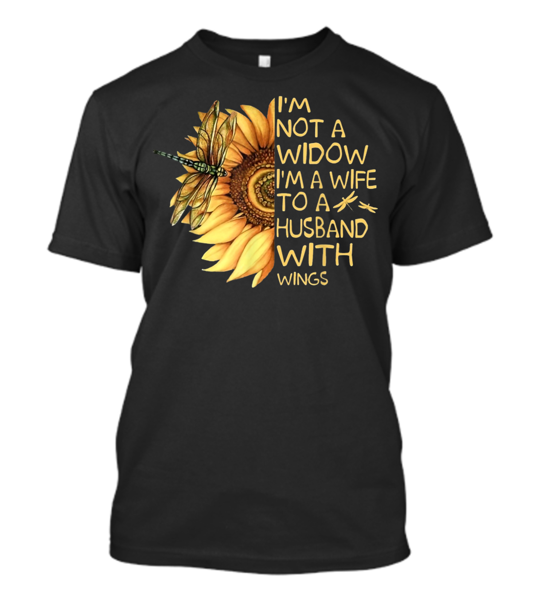 I'm Not A Widow I'm A Wife To A Husband With Wings Sunflower Dragonfly T-Shirt
