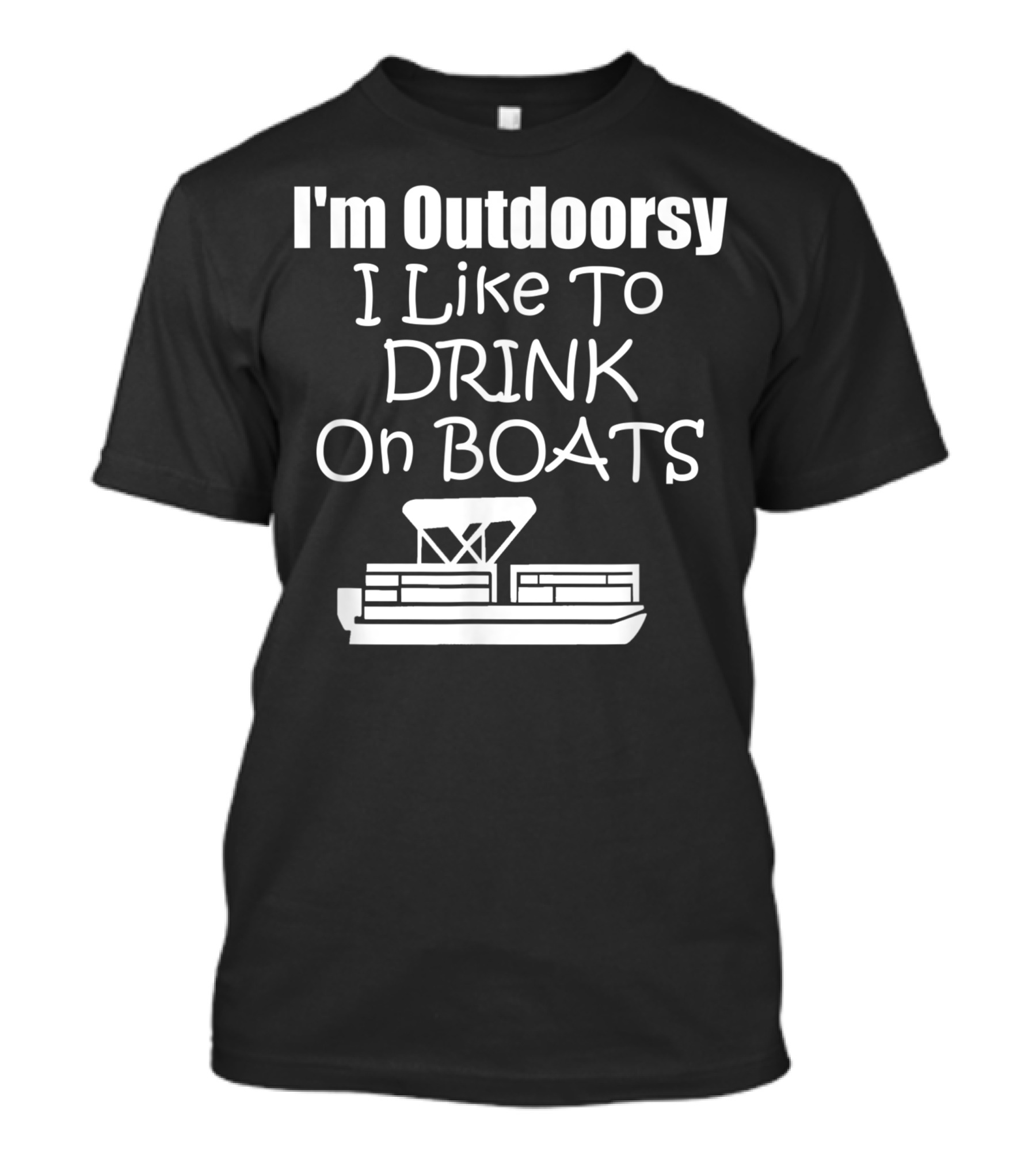 I'm Outdoorsy I Like To Drink On Boats T-Shirt