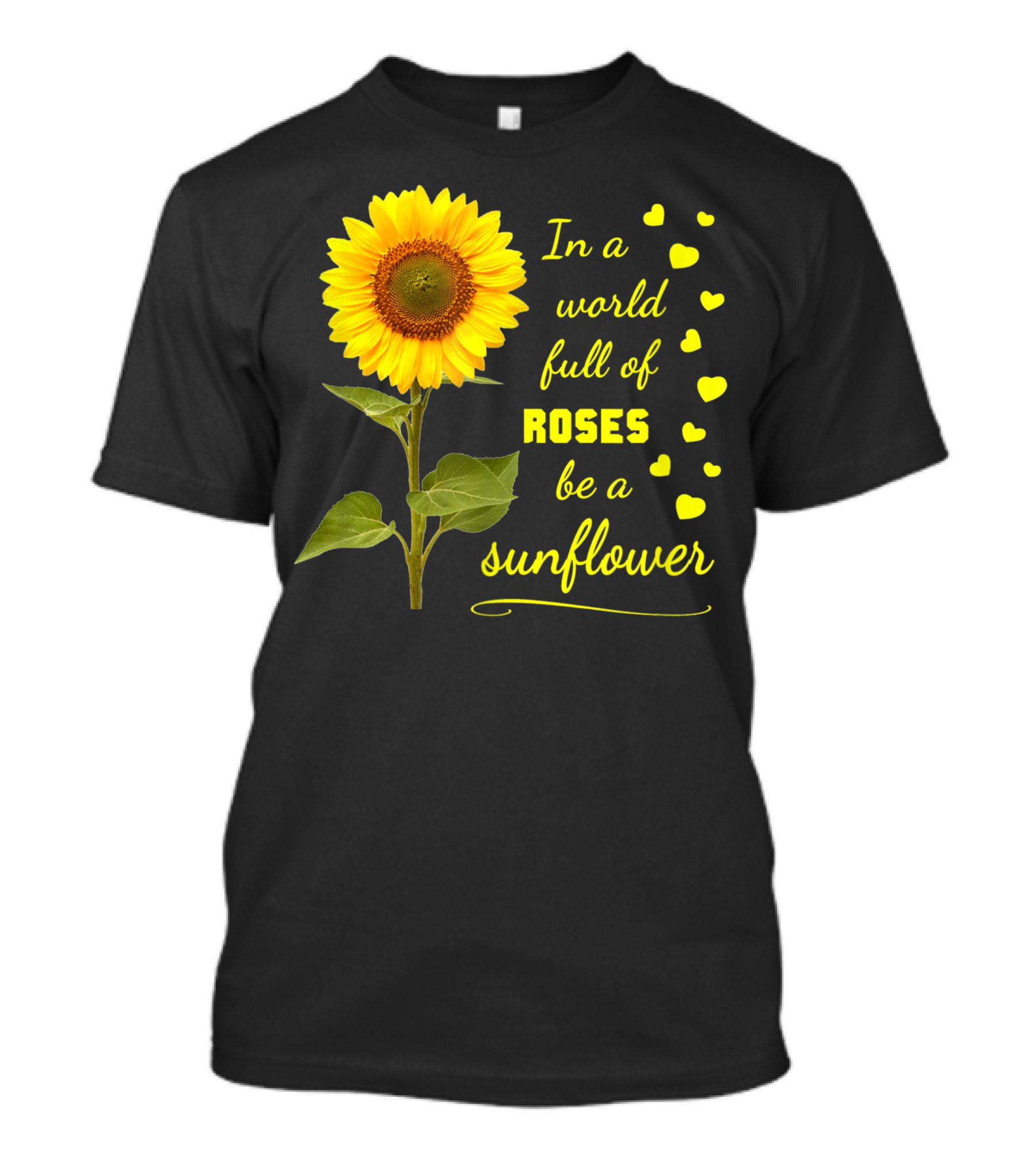 In A World Full Of Roses Be A Sunflower Kind Love Acceptance Hearts T-Shirt