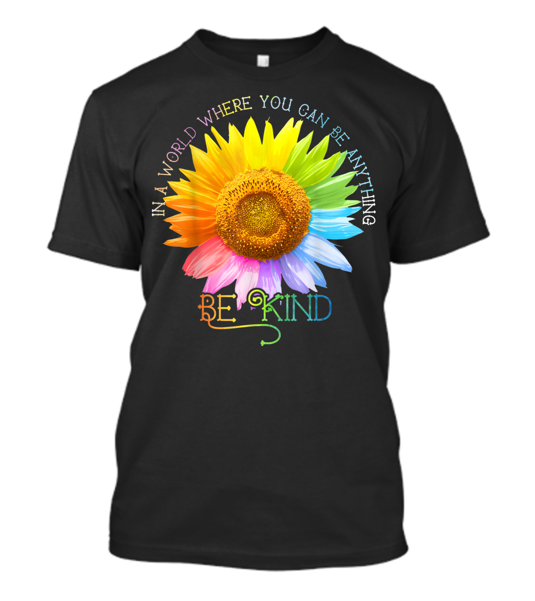 In A World Where You Can Be Anything Be Kind Rainbow Daisy T-Shirt