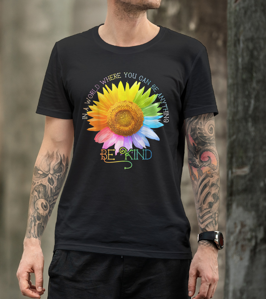 In A World Where You Can Be Anything Be Kind Rainbow Daisy T-Shirt