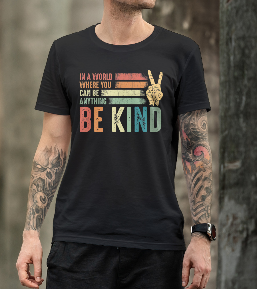 In A World Where You Can Be Anything Be Kind Peace Hippie Vintage Stripes T-Shirt