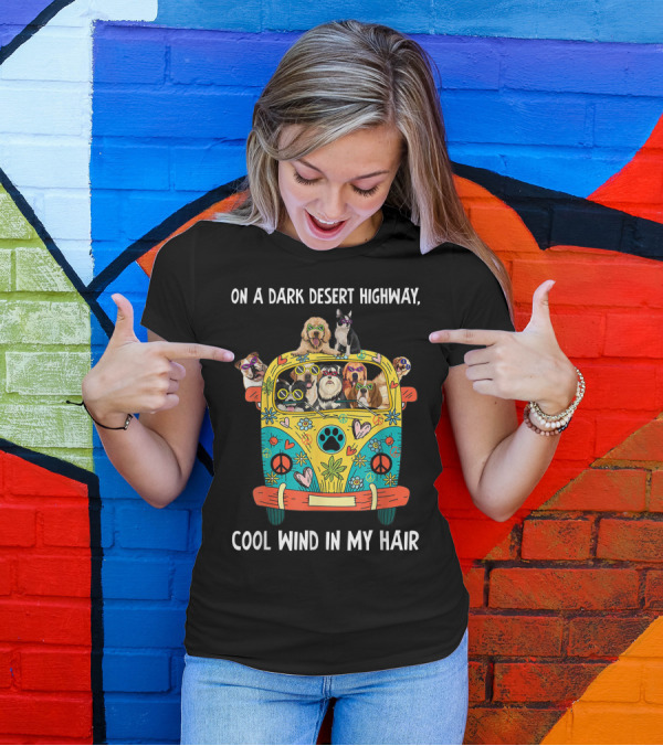 On A Dark Desert Highway Cool Wind In My Hair Hippie Dog Bus T-Shirt