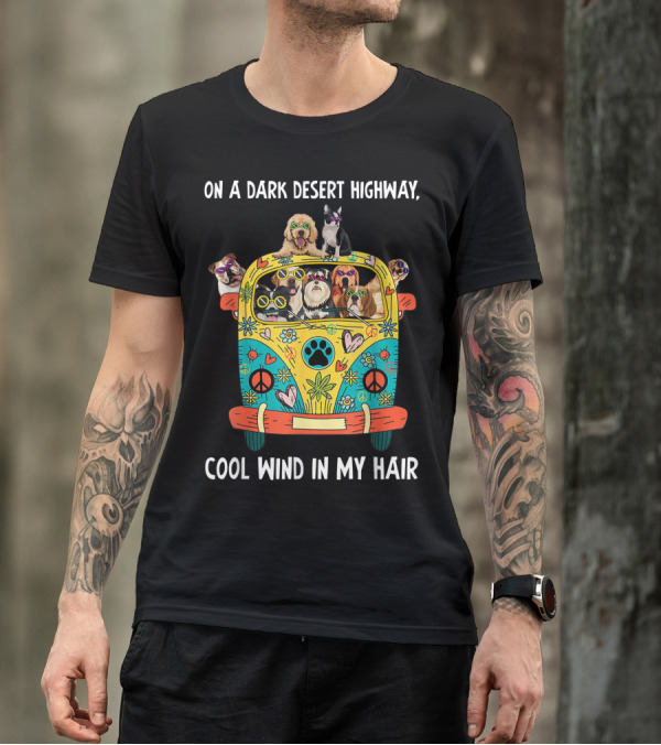 On A Dark Desert Highway Cool Wind In My Hair Hippie Dog Bus T-Shirt