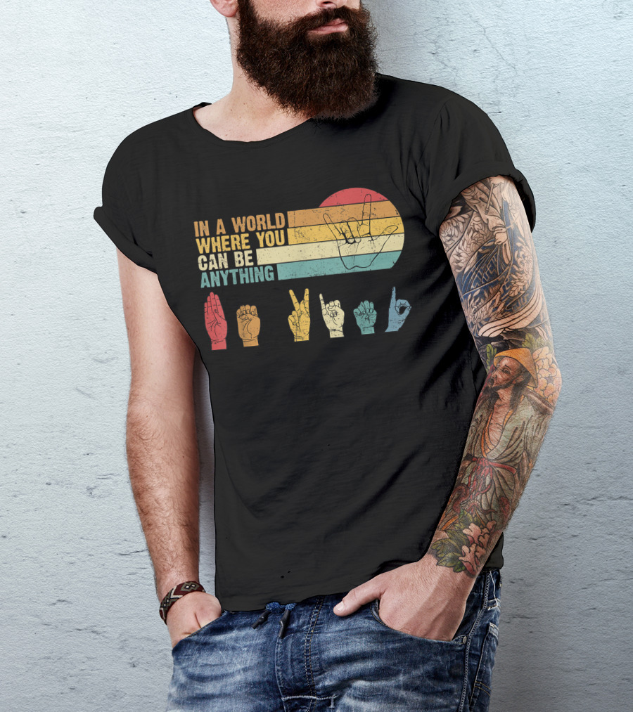 In A World Where You Can Be Anything Be Kind Sign Language Rainbow Hand Signs T-Shirt