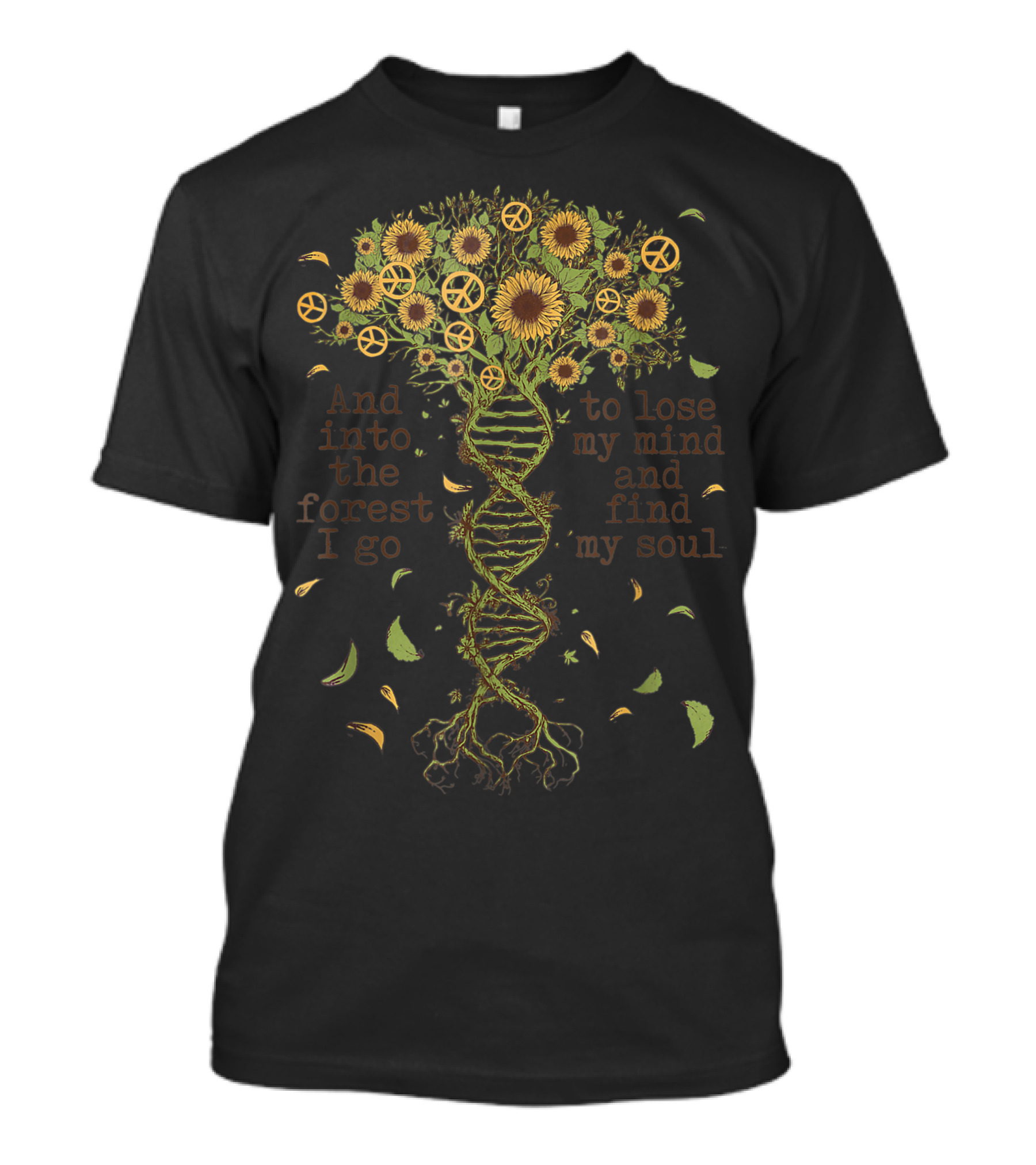 And Into The Forest I Go To Lose My Mind And Find My Soul DNA Tree Peace Sunflowers T-Shirt