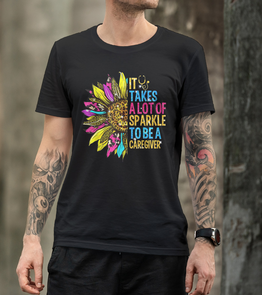 It Takes A Lot Of Sparkle To Be A Caregiver Sunflower Stethoscope Leopard Print T-Shirt