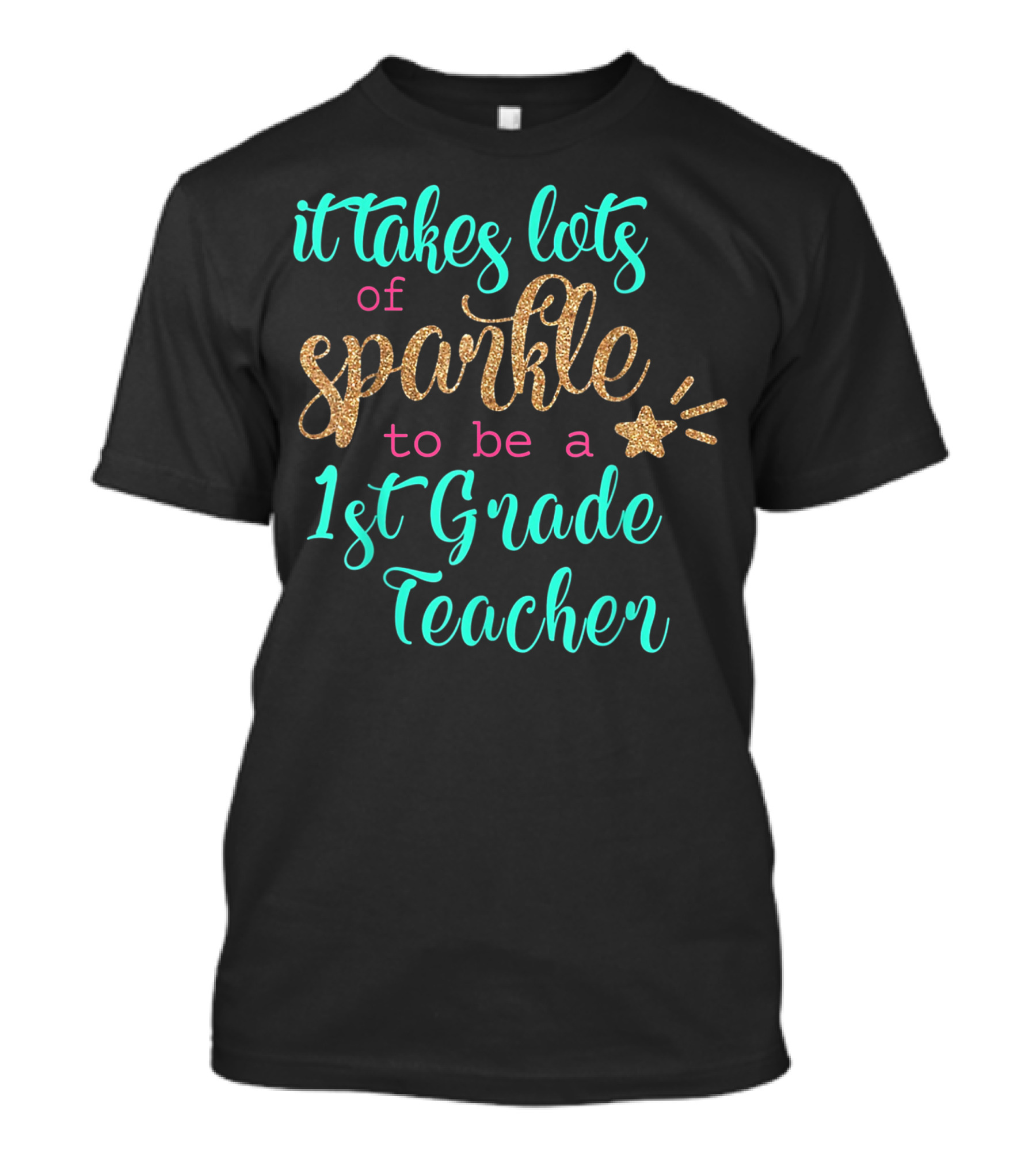 It Takes Lots Of Sparkle To Be A 1st Grade Teacher T-Shirt
