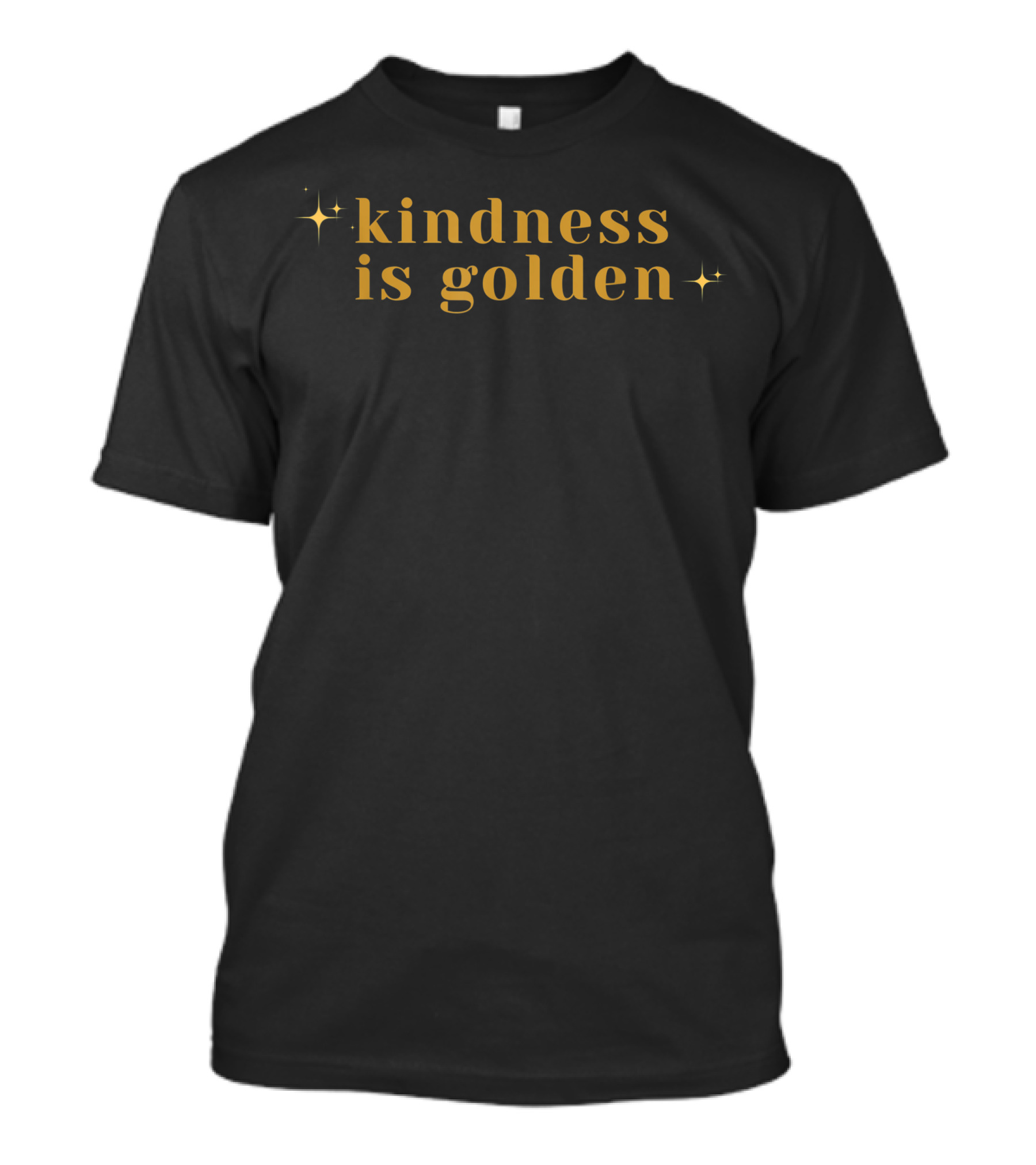 Kindness Is Golden Positive Uplifting Happy T-Shirt