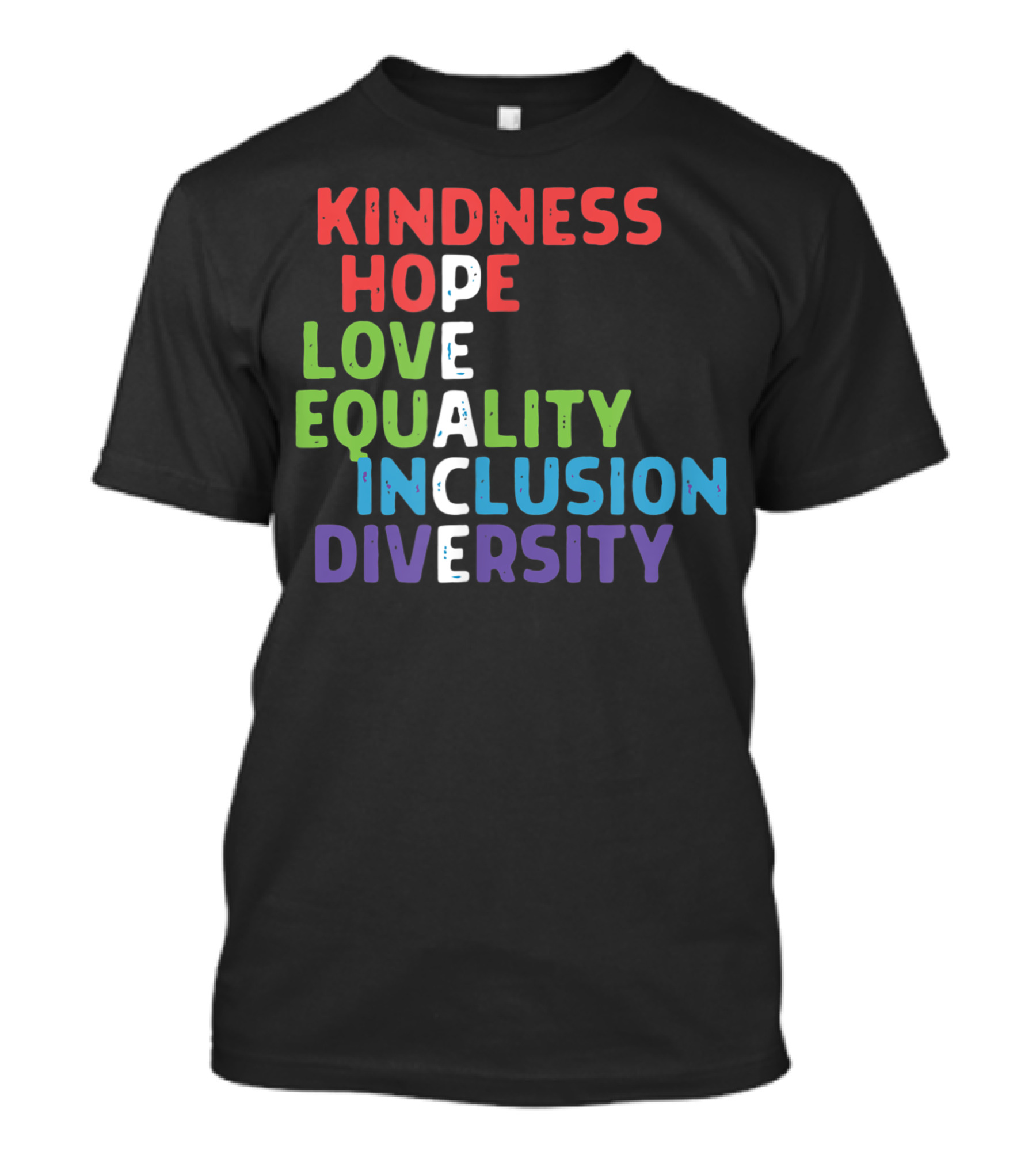 Kindness Hope Love Peace Equality Inclusion Diversity T-Shirt
