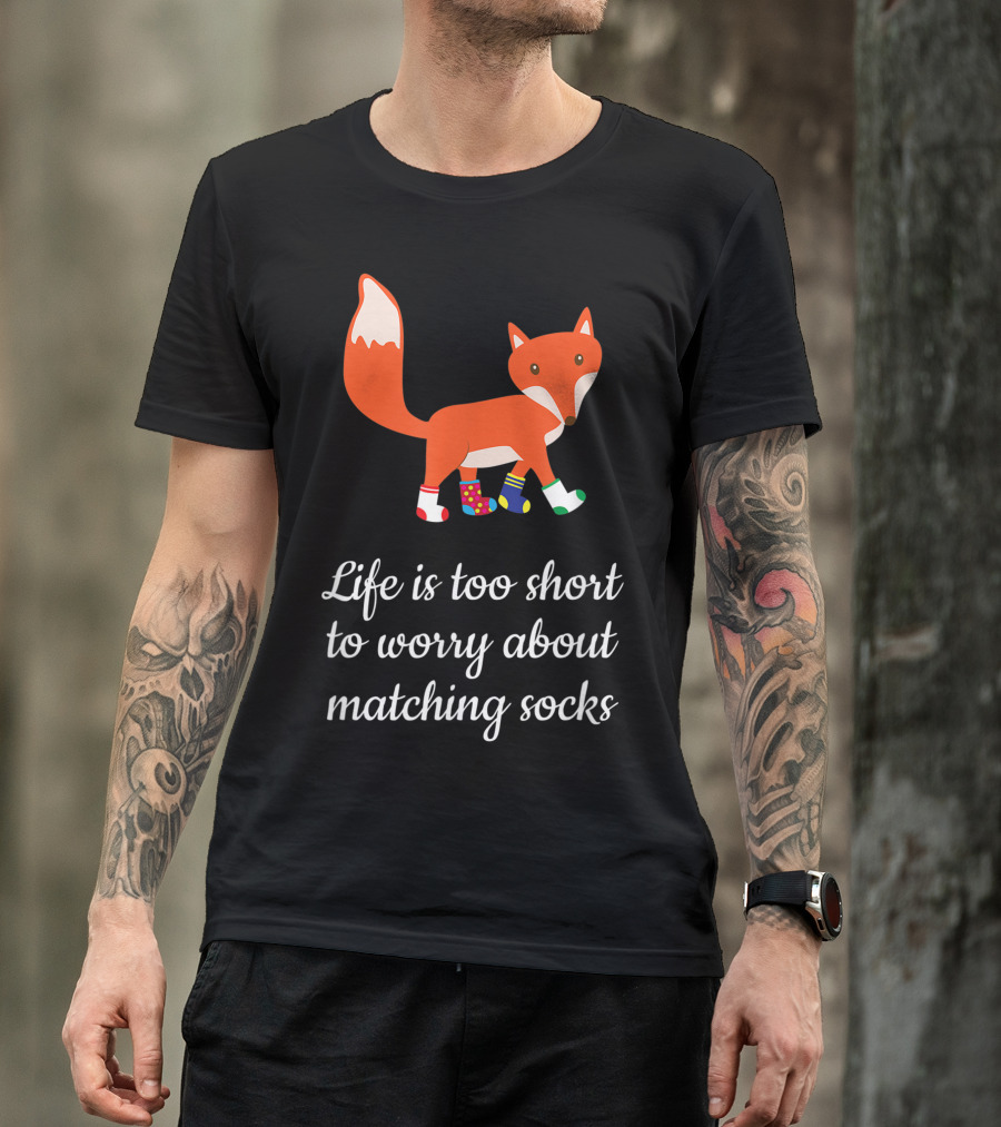 Life Is Too Short To Worry About Matching Socks Fox In Colorful Socks T-Shirt