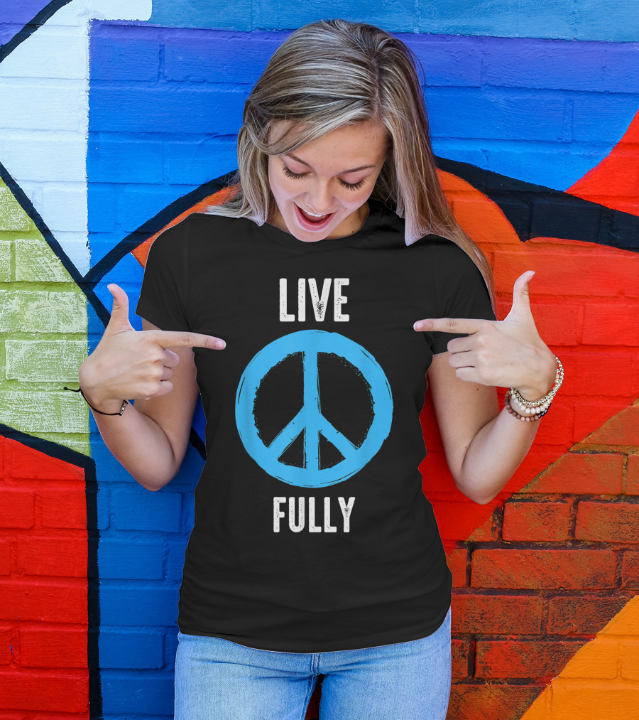 Live Fully Peace T-Shirt