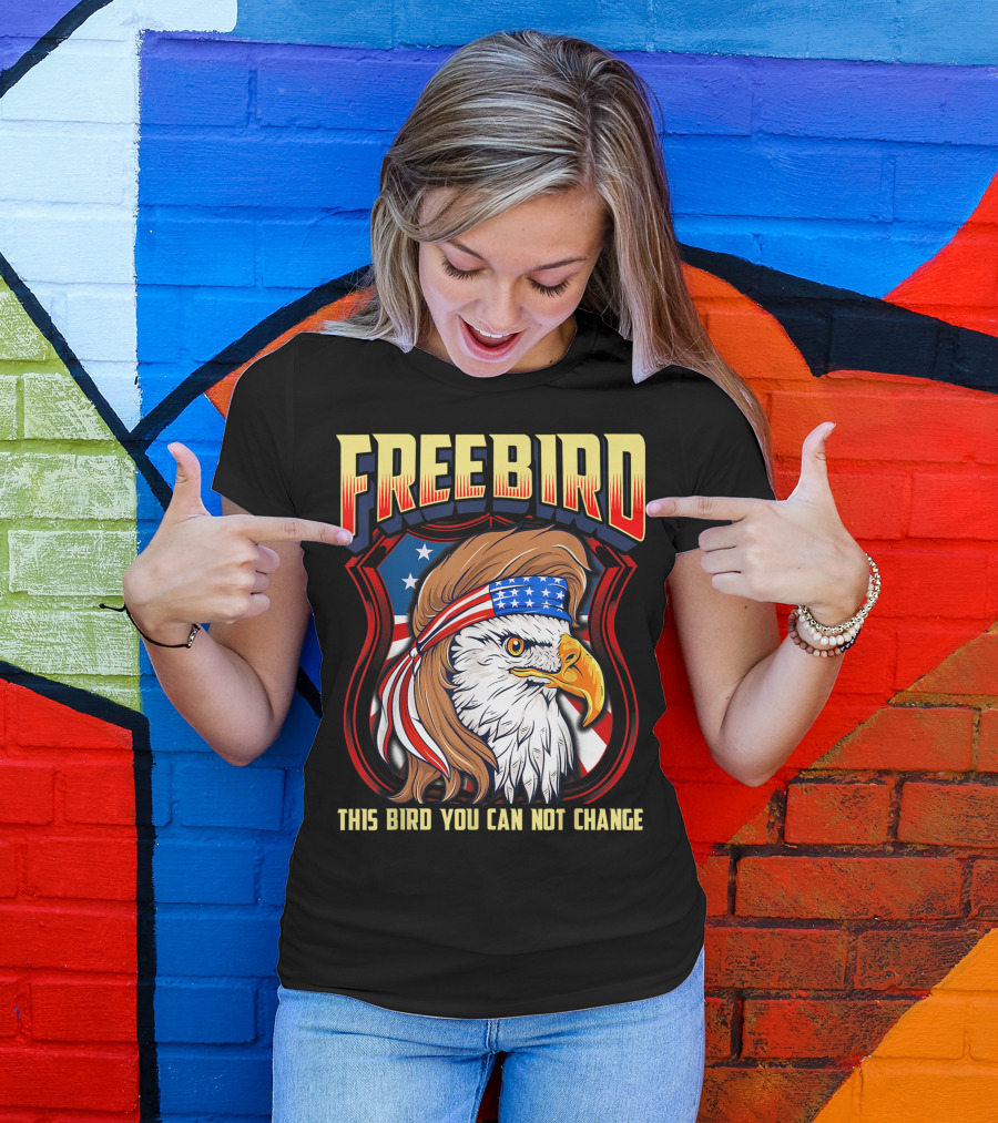 Freebird USA Eagle This Bird You Can Not Change T-Shirt