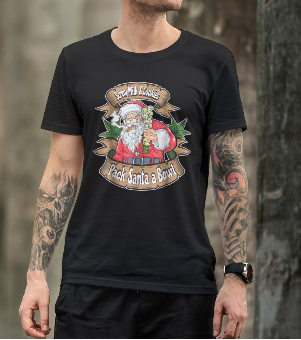 Screw Milk And Cookies Pack Santa A Bowl Marijuana Smoking Santa Weed Bong T-Shirt