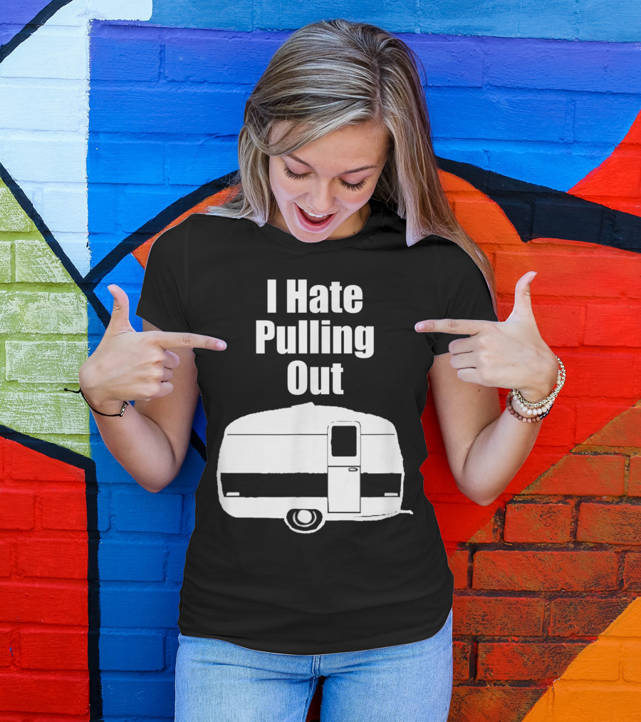 I Hate Pulling Out Camper Mens Camping T-Shirt