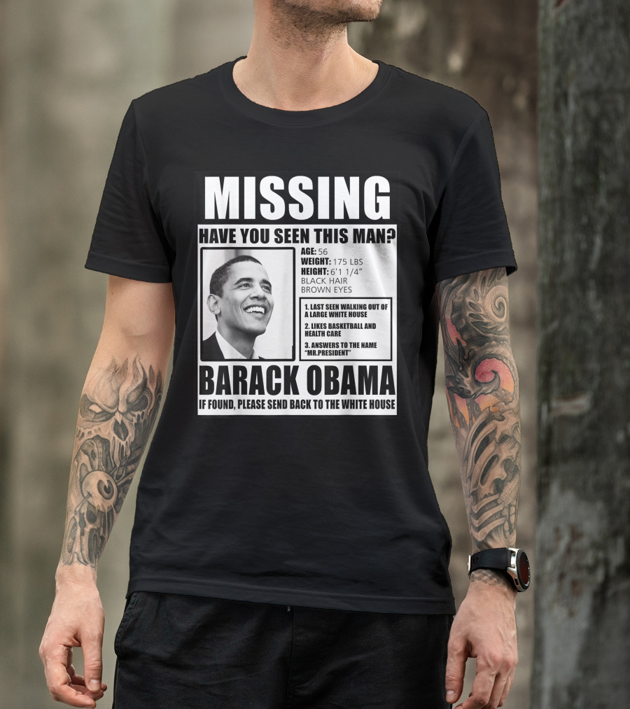 Missing Barack Obama Have You Seen This Man T-Shirt