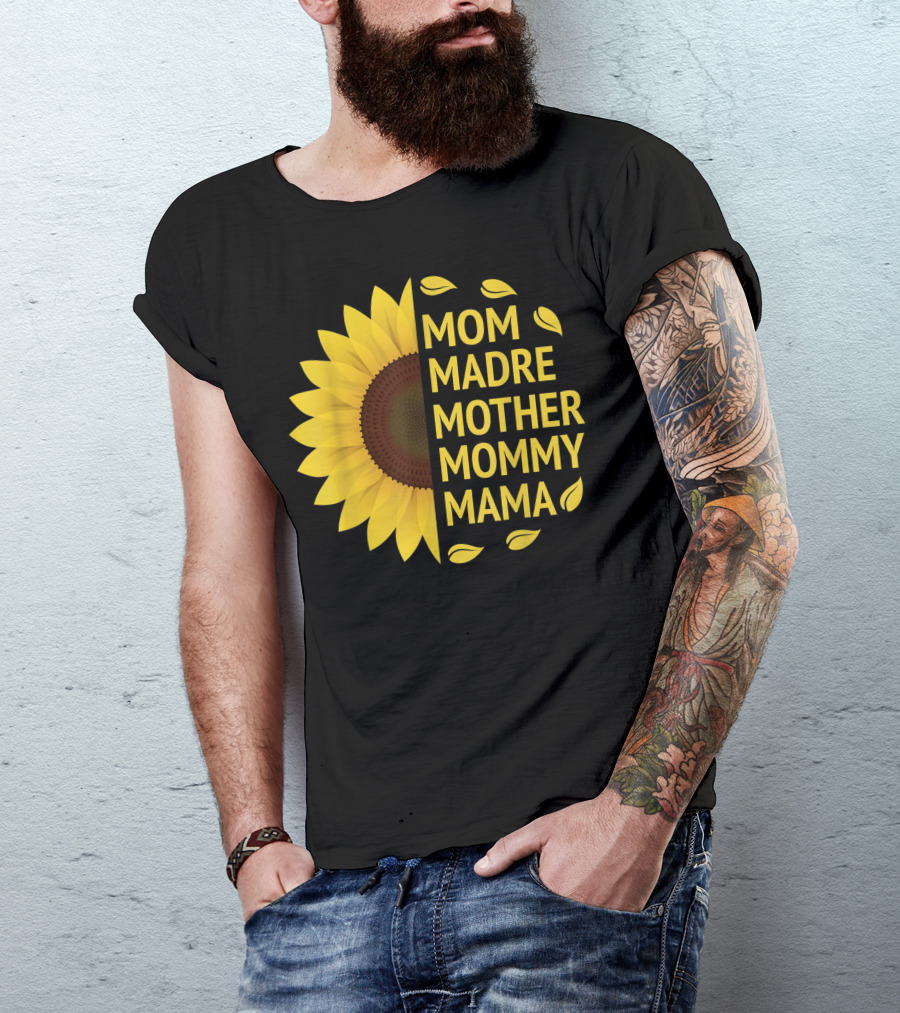 Sunflower Love Mom Madre Mother Mommy Mama Celebrating Motherhood T-Shirt