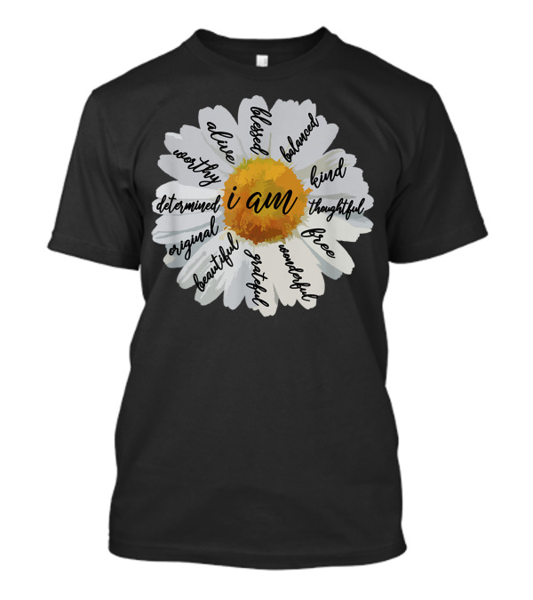 I Am Daisy: Blessed Beautiful Balanced Alive Grateful OriginalThoughtful Worthy Kind Free Determined Wonderful T-Shirt