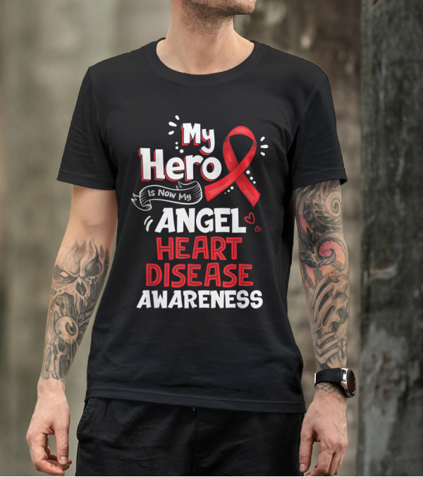 My Hero Is Now My Angel Heart Disease Awareness T-Shirt