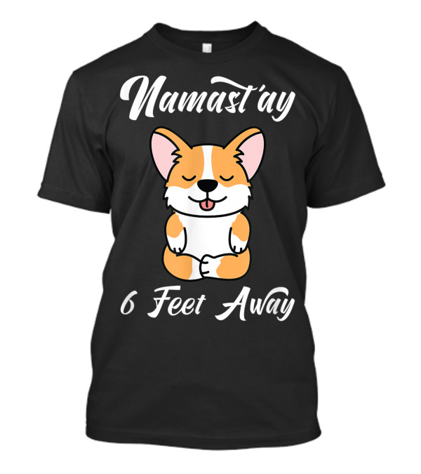 Namast'ay 6 Feet Away Cute Corgi Dog Yoga Meditation T-Shirt