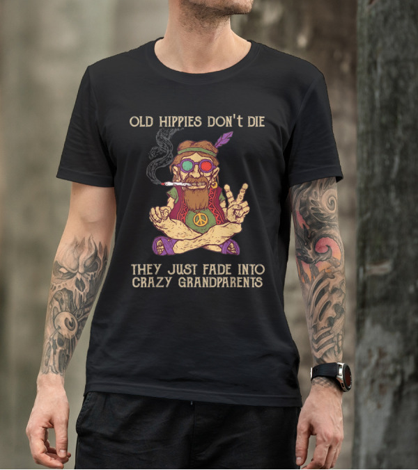 Old Hippies Don't Die They Just Fade Into Crazy Grandparents Peace Sign Psychedelic T-Shirt