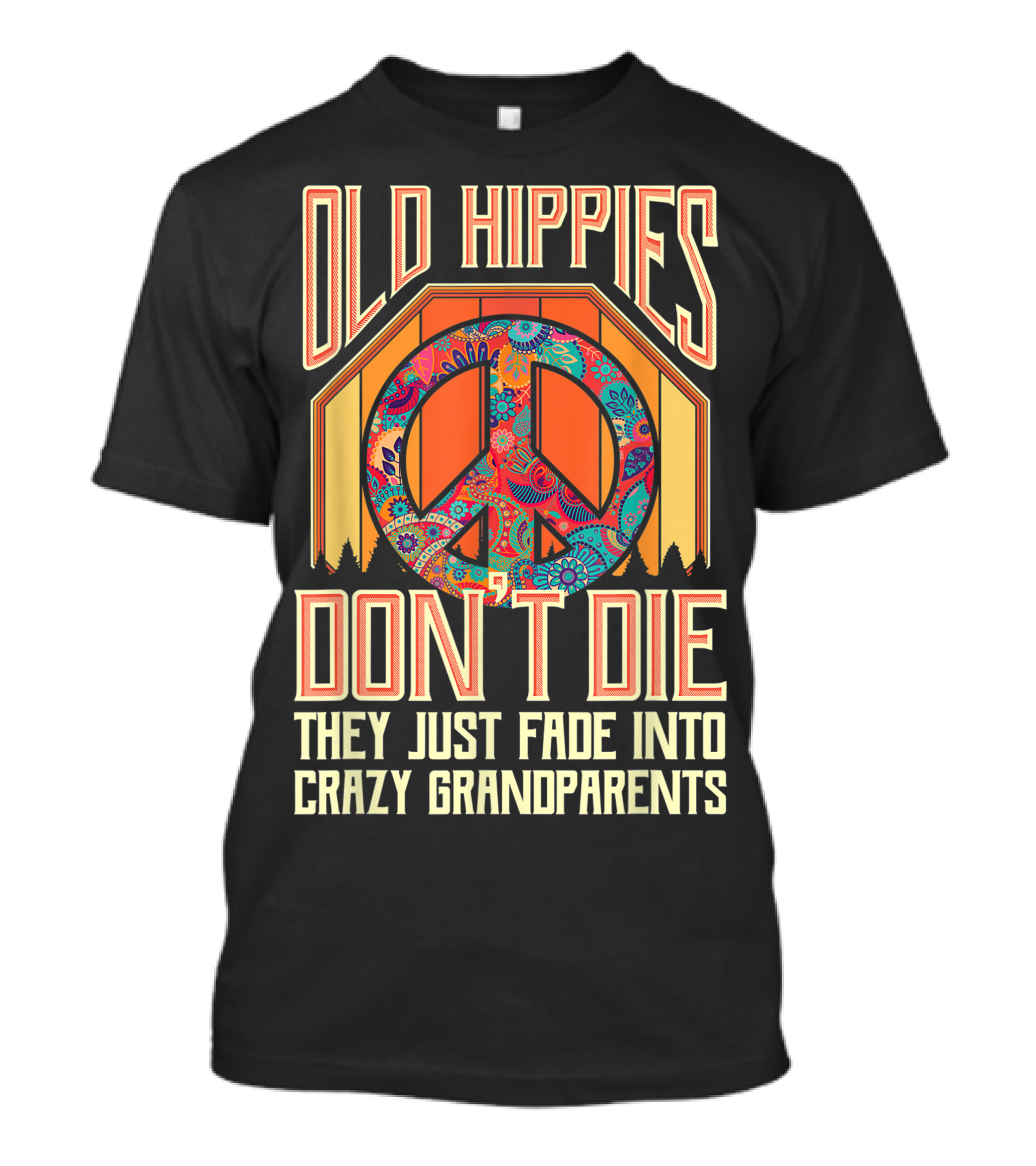 Old Hippies Don't Die They Just Fade Into Crazy Grandparents Peace T-Shirt
