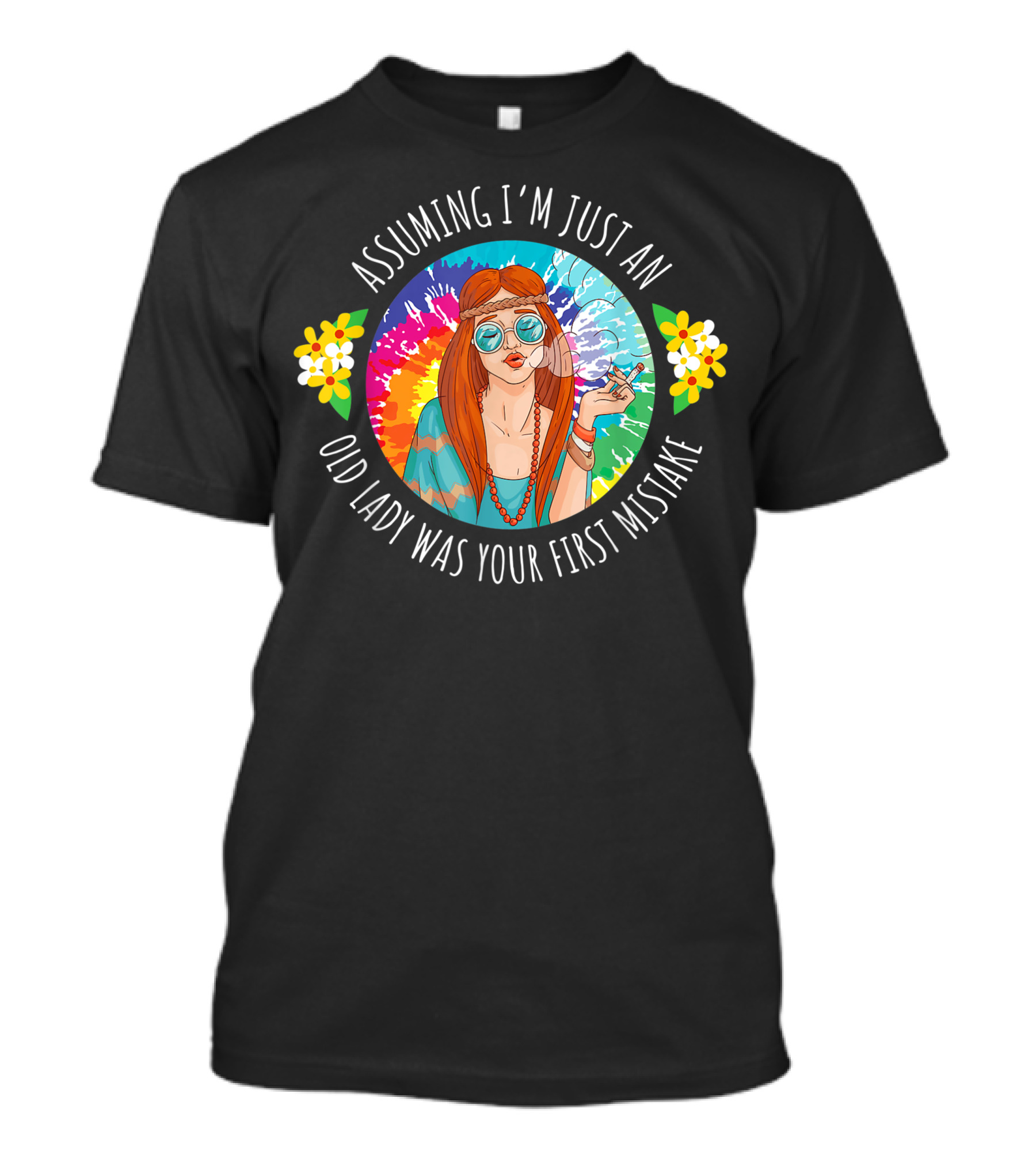 Assuming I'm Just An Old Lady Was Your First Mistake Weed Smoking Hippy Grandma T-Shirt